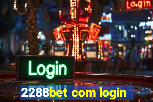 2288bet com login